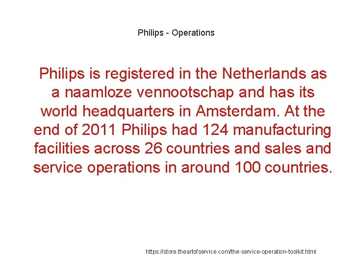 Philips - Operations 1 Philips is registered in the Netherlands as a naamloze vennootschap