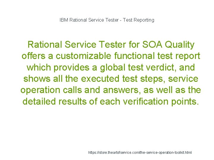 IBM Rational Service Tester - Test Reporting Rational Service Tester for SOA Quality offers