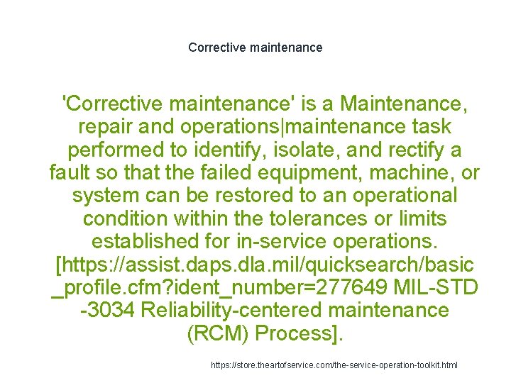 Corrective maintenance 1 'Corrective maintenance' is a Maintenance, repair and operations|maintenance task performed to