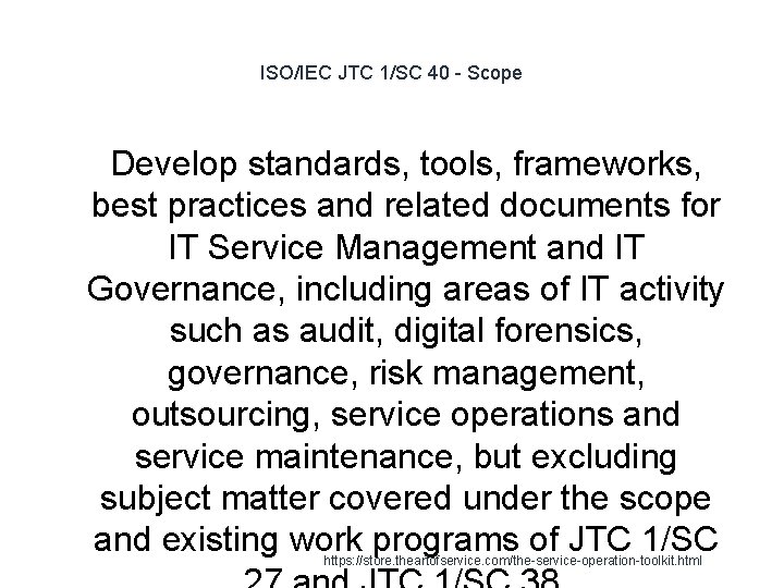 ISO/IEC JTC 1/SC 40 - Scope 1 Develop standards, tools, frameworks, best practices and
