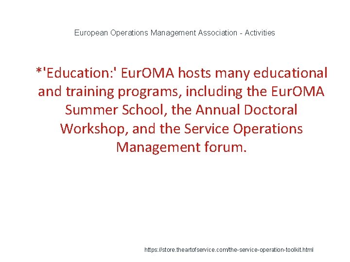 European Operations Management Association - Activities 1 *'Education: ' Eur. OMA hosts many educational