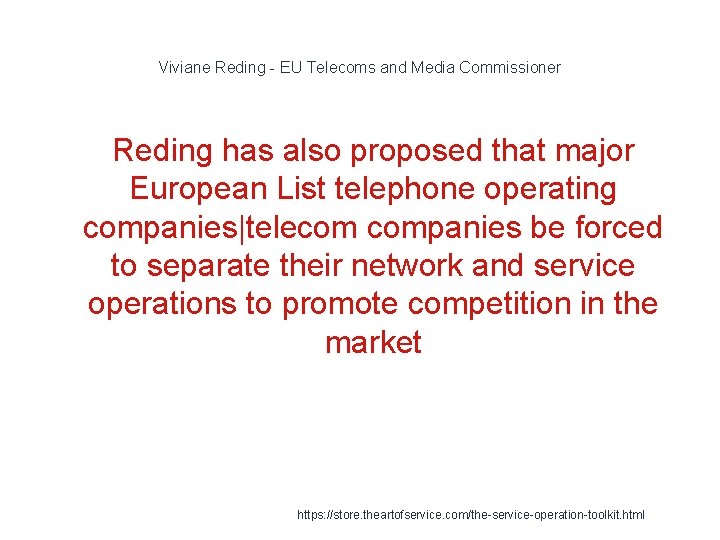 Viviane Reding - EU Telecoms and Media Commissioner Reding has also proposed that major