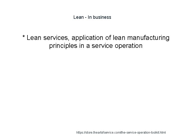 Lean - In business 1 * Lean services, application of lean manufacturing principles in