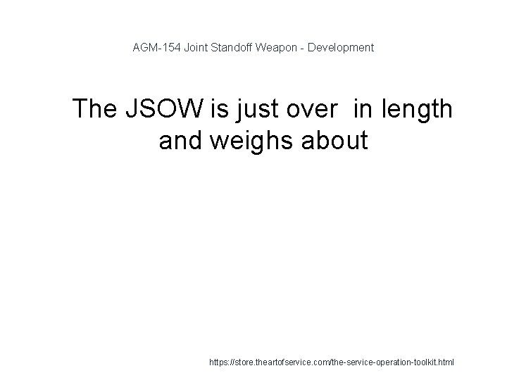 AGM-154 Joint Standoff Weapon - Development 1 The JSOW is just over in length