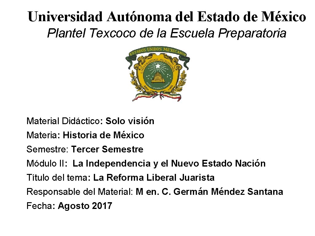 Universidad Autónoma del Estado de México Plantel Texcoco de la Escuela Preparatoria Material Didáctico: Universidad Autónoma del Estado de México Plantel Texcoco de la Escuela Preparatoria Material Didáctico: