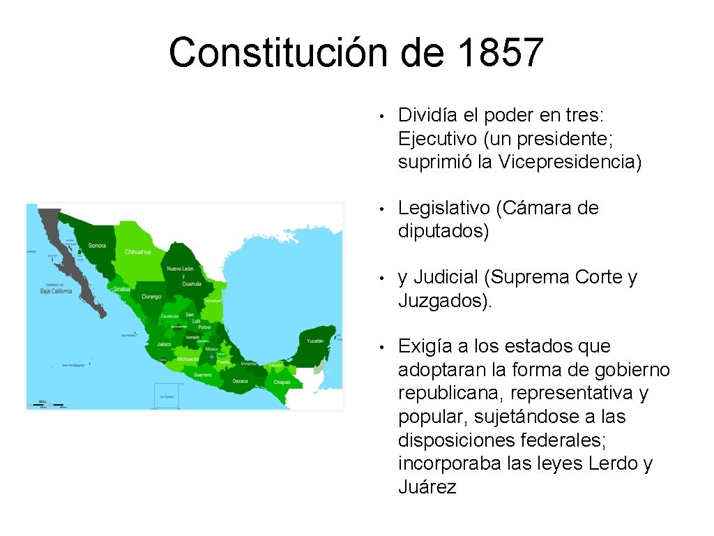 Constitución de 1857 • Dividía el poder en tres: Ejecutivo (un presidente; suprimió la Constitución de 1857 • Dividía el poder en tres: Ejecutivo (un presidente; suprimió la
