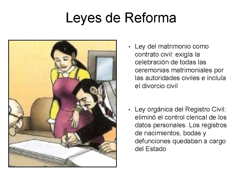Leyes de Reforma • Ley del matrimonio como contrato civil: exigía la celebración de Leyes de Reforma • Ley del matrimonio como contrato civil: exigía la celebración de