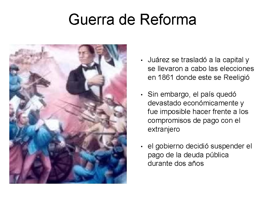Guerra de Reforma • Juárez se trasladó a la capital y se llevaron a Guerra de Reforma • Juárez se trasladó a la capital y se llevaron a