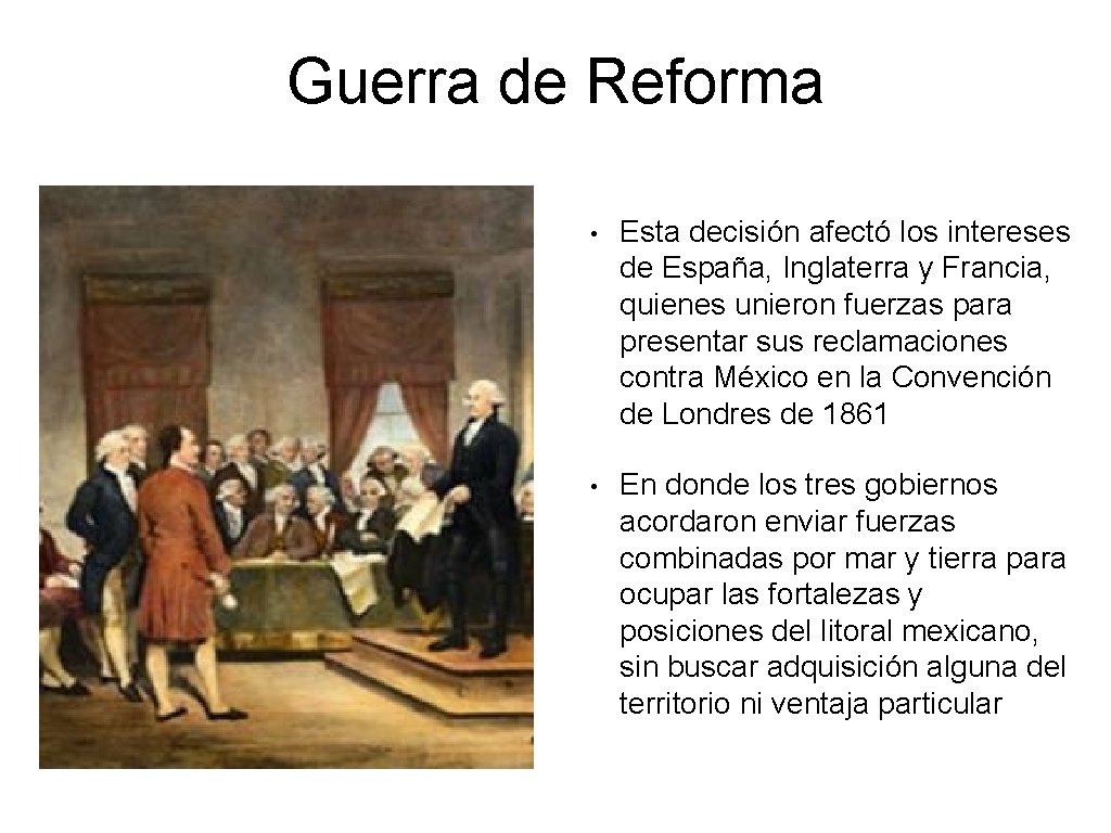 Guerra de Reforma • Esta decisión afectó los intereses de España, Inglaterra y Francia, Guerra de Reforma • Esta decisión afectó los intereses de España, Inglaterra y Francia,
