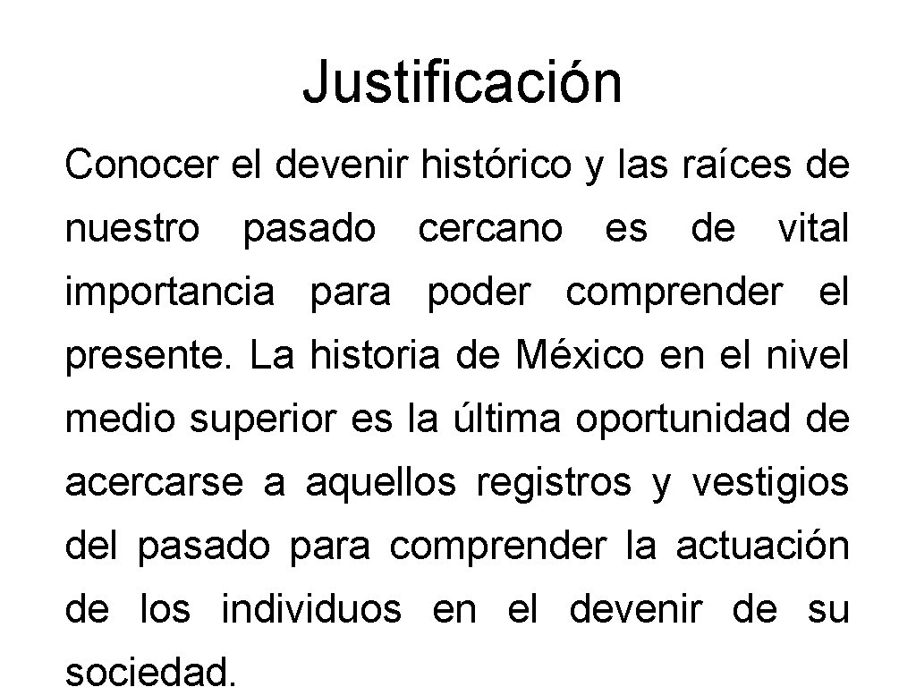 Justificación Conocer el devenir histórico y las raíces de nuestro pasado cercano es de Justificación Conocer el devenir histórico y las raíces de nuestro pasado cercano es de