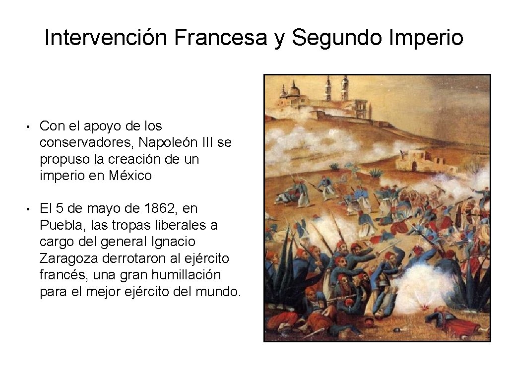 Intervención Francesa y Segundo Imperio • Con el apoyo de los conservadores, Napoleón III Intervención Francesa y Segundo Imperio • Con el apoyo de los conservadores, Napoleón III