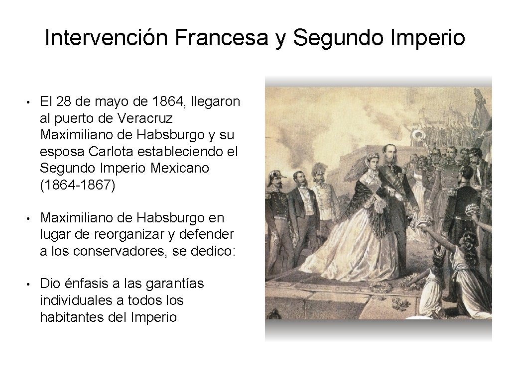 Intervención Francesa y Segundo Imperio • El 28 de mayo de 1864, llegaron al Intervención Francesa y Segundo Imperio • El 28 de mayo de 1864, llegaron al