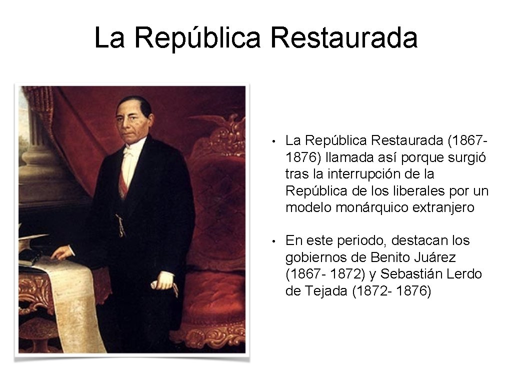 La República Restaurada • La República Restaurada (18671876) llamada así porque surgió tras la La República Restaurada • La República Restaurada (18671876) llamada así porque surgió tras la