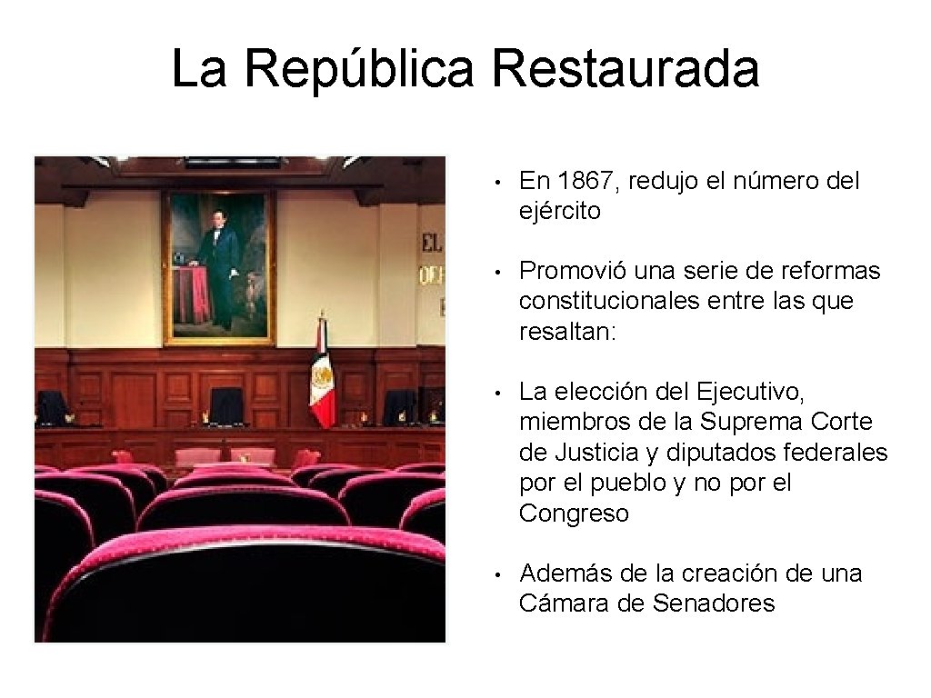 La República Restaurada • En 1867, redujo el número del ejército • Promovió una La República Restaurada • En 1867, redujo el número del ejército • Promovió una