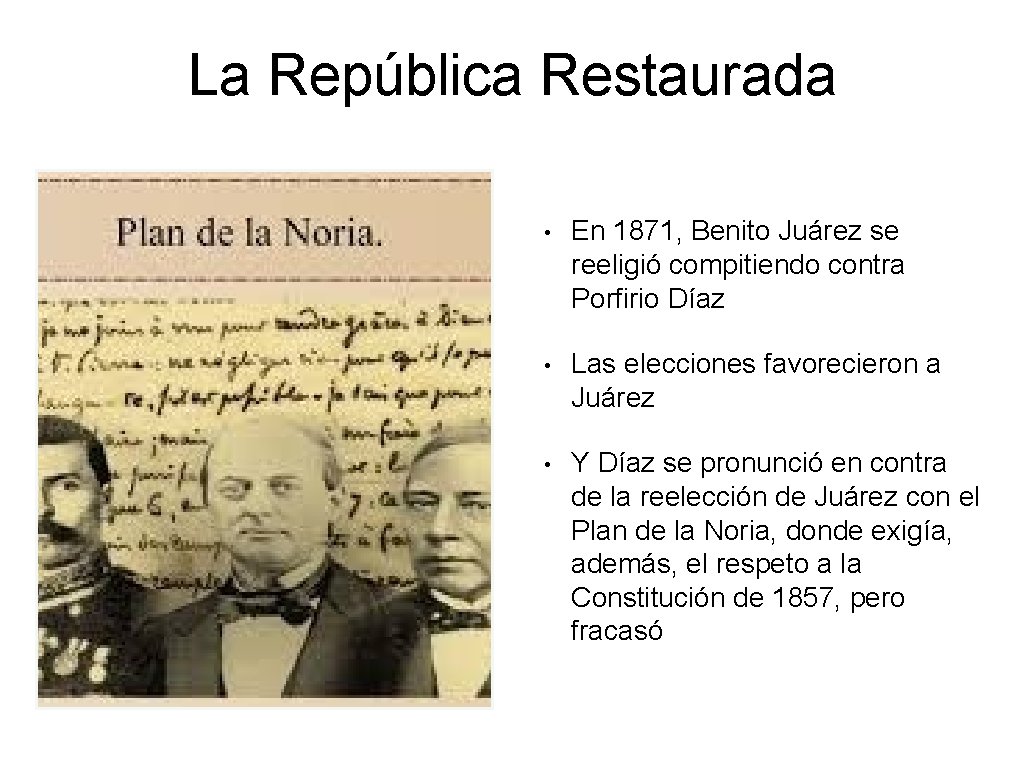 La República Restaurada • En 1871, Benito Juárez se reeligió compitiendo contra Porfirio Díaz La República Restaurada • En 1871, Benito Juárez se reeligió compitiendo contra Porfirio Díaz