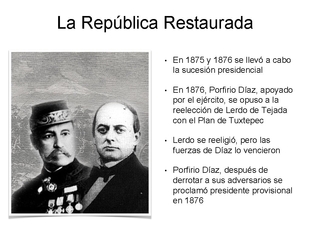La República Restaurada • En 1875 y 1876 se llevó a cabo la sucesión La República Restaurada • En 1875 y 1876 se llevó a cabo la sucesión