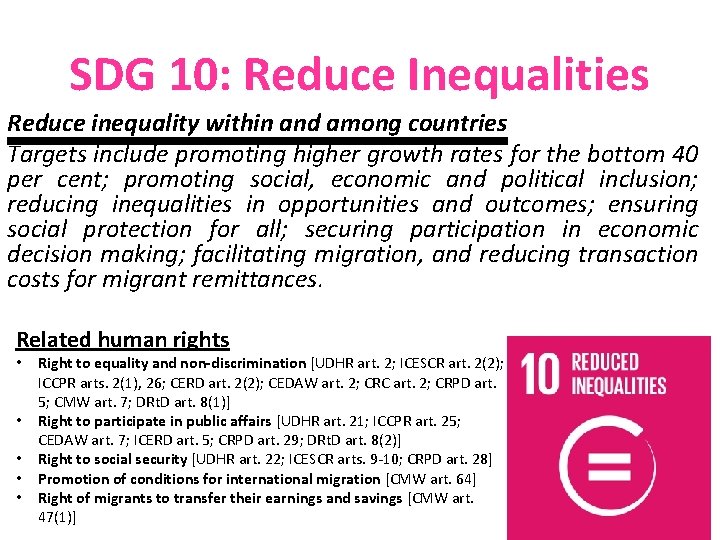 SDG 10: Reduce Inequalities Reduce inequality within and among countries Targets include promoting higher