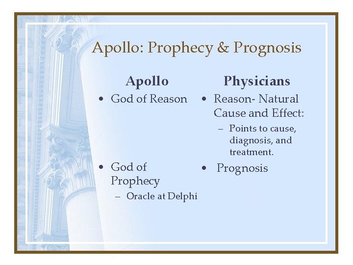 Apollo: Prophecy & Prognosis Apollo • God of Reason • God of Prophecy –