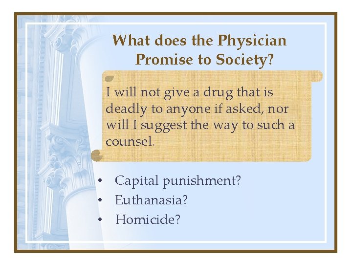 What does the Physician Promise to Society? I will not give a drug that