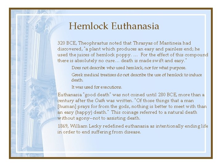 Hemlock Euthanasia 320 BCE, Theophrastus noted that Thrasyas of Mantineia had discovered, “a plant