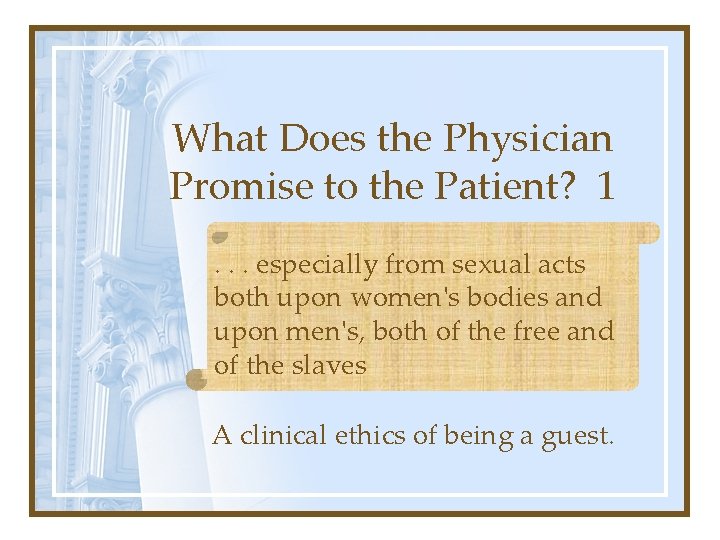 What Does the Physician Promise to the Patient? 1. . . especially from sexual