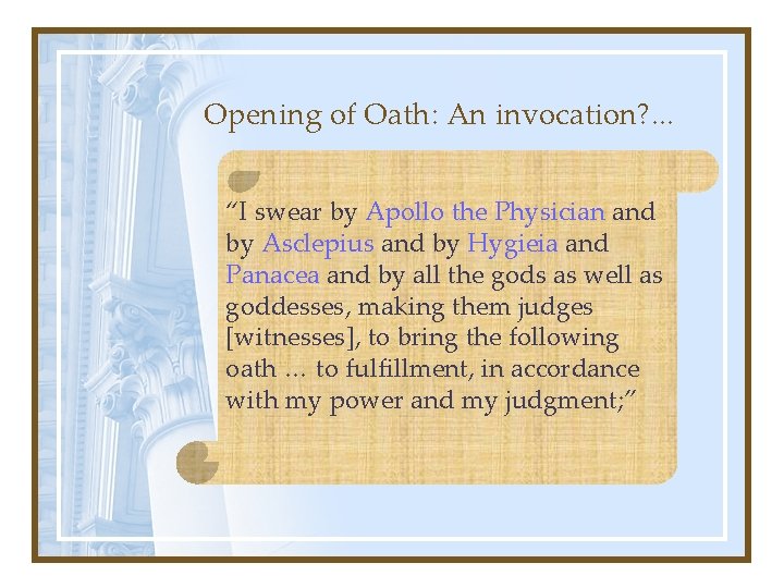 Opening of Oath: An invocation? . . . “I swear by Apollo the Physician
