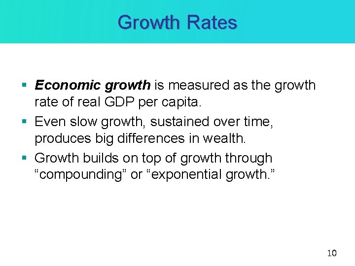 Growth Rates § Economic growth is measured as the growth rate of real GDP