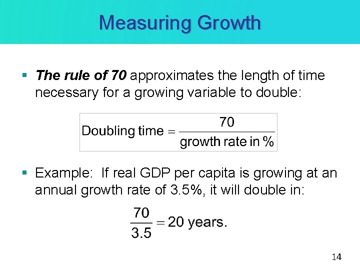 Measuring Growth § The rule of 70 approximates the length of time necessary for