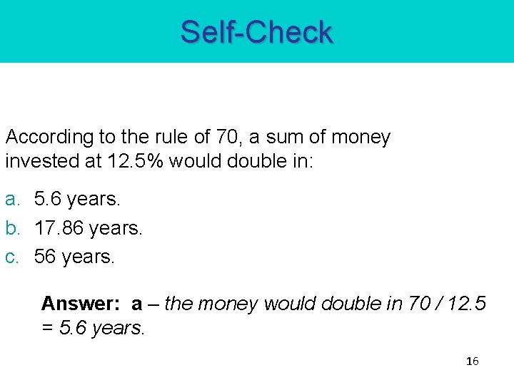 Self-Check According to the rule of 70, a sum of money invested at 12.