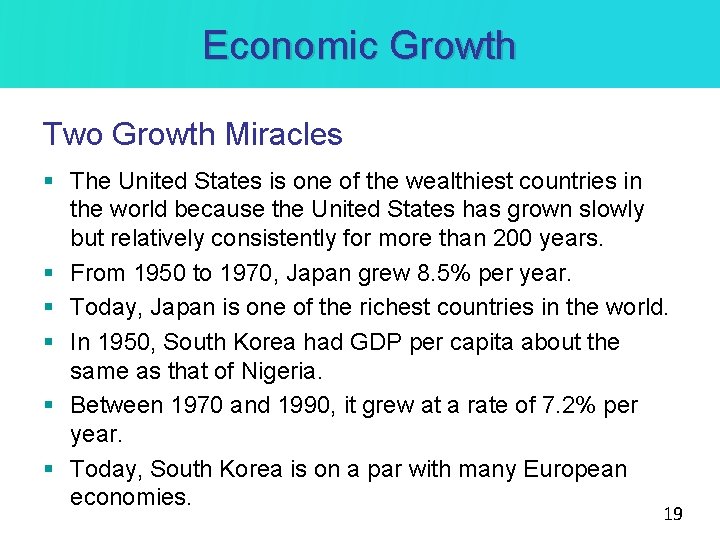 Economic Growth Two Growth Miracles § The United States is one of the wealthiest