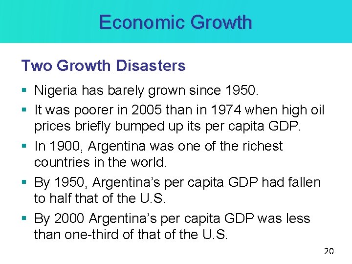 Economic Growth Two Growth Disasters § Nigeria has barely grown since 1950. § It