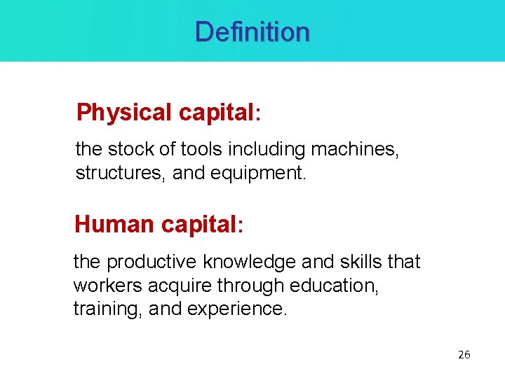 Definition Physical capital: the stock of tools including machines, structures, and equipment. Human capital: