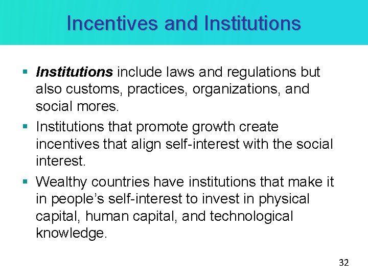 Incentives and Institutions § Institutions include laws and regulations but also customs, practices, organizations,