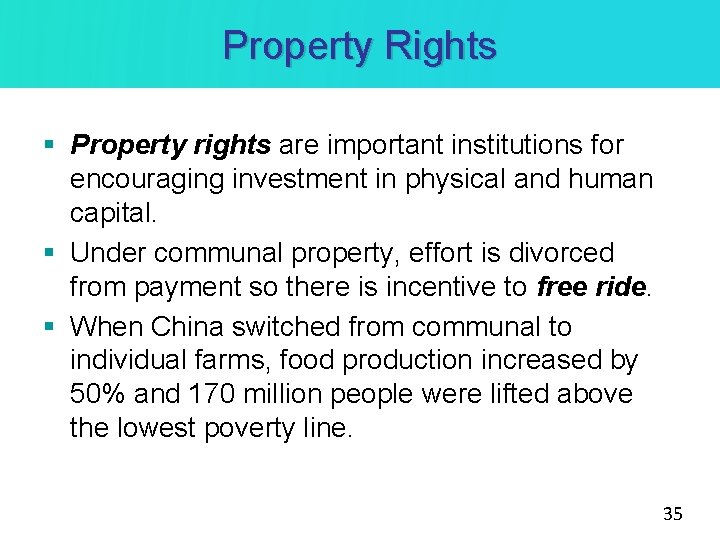 Property Rights § Property rights are important institutions for encouraging investment in physical and