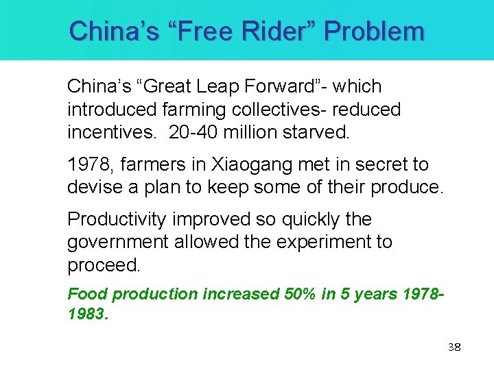 China’s “Free Rider” Problem China’s “Great Leap Forward”- which introduced farming collectives- reduced incentives.