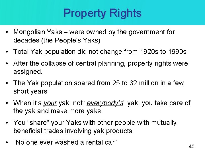Property Rights • Mongolian Yaks – were owned by the government for decades (the