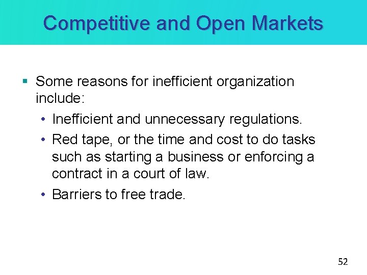 Competitive and Open Markets § Some reasons for inefficient organization include: • Inefficient and