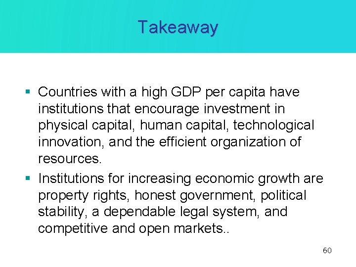 Takeaway § Countries with a high GDP per capita have institutions that encourage investment