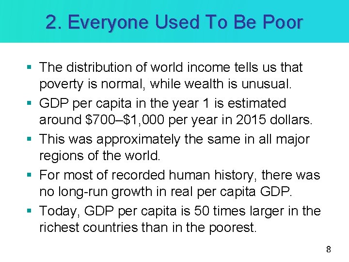 2. Everyone Used To Be Poor § The distribution of world income tells us