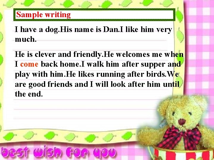 Sample writing I have a dog. His name is Dan. I like him very