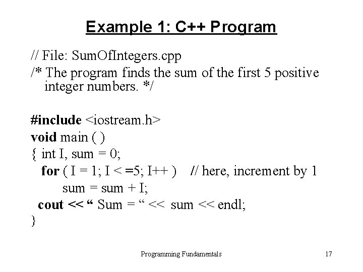 Example 1: C++ Program // File: Sum. Of. Integers. cpp /* The program finds Example 1: C++ Program // File: Sum. Of. Integers. cpp /* The program finds