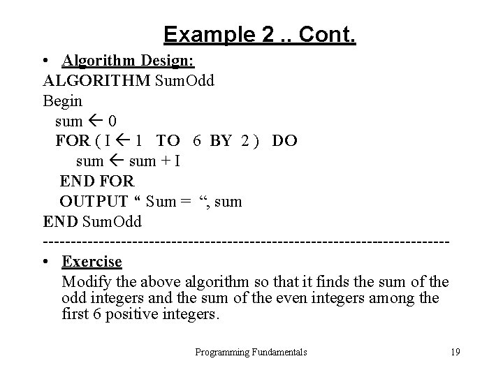 Example 2. . Cont. • Algorithm Design: ALGORITHM Sum. Odd Begin sum 0 FOR Example 2. . Cont. • Algorithm Design: ALGORITHM Sum. Odd Begin sum 0 FOR