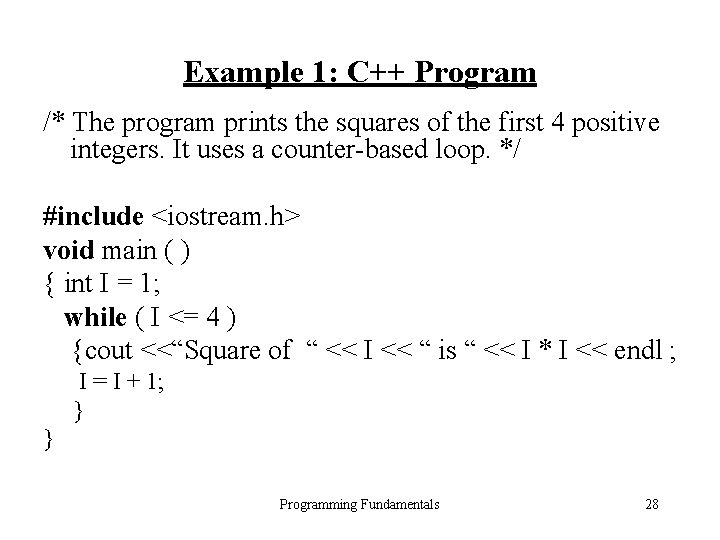 Example 1: C++ Program /* The program prints the squares of the first 4 Example 1: C++ Program /* The program prints the squares of the first 4