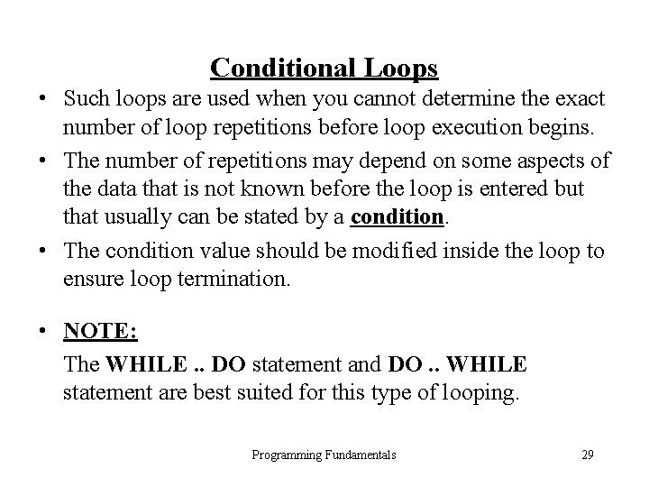 Conditional Loops • Such loops are used when you cannot determine the exact number Conditional Loops • Such loops are used when you cannot determine the exact number