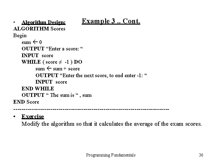 Example 3. . Cont. • Algorithm Design: ALGORITHM Scores Begin sum 0 OUTPUT “Enter Example 3. . Cont. • Algorithm Design: ALGORITHM Scores Begin sum 0 OUTPUT “Enter