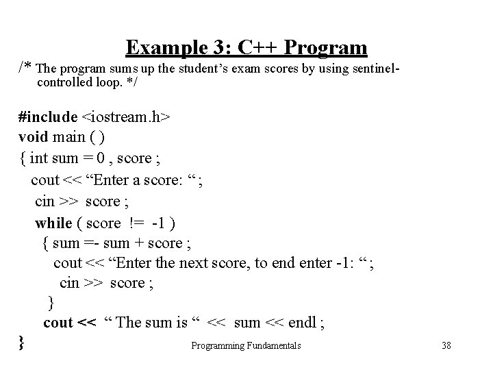 Example 3: C++ Program /* The program sums up the student’s exam scores by Example 3: C++ Program /* The program sums up the student’s exam scores by