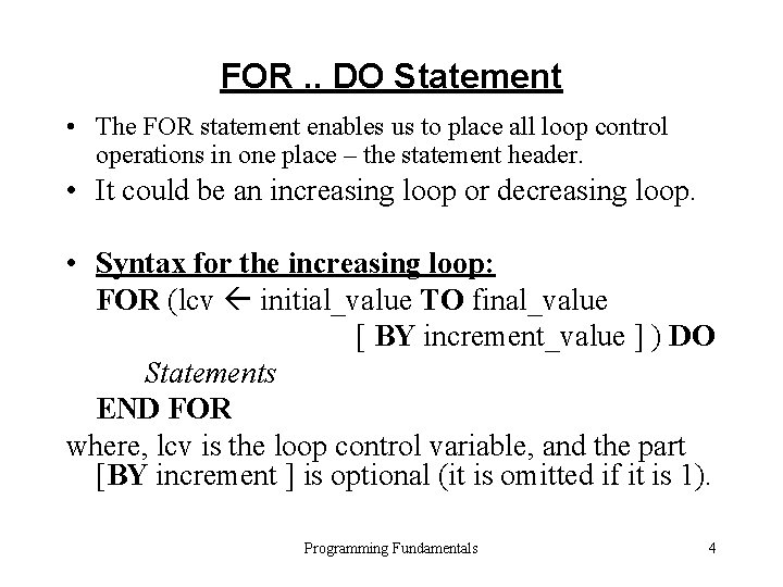 FOR. . DO Statement • The FOR statement enables us to place all loop FOR. . DO Statement • The FOR statement enables us to place all loop
