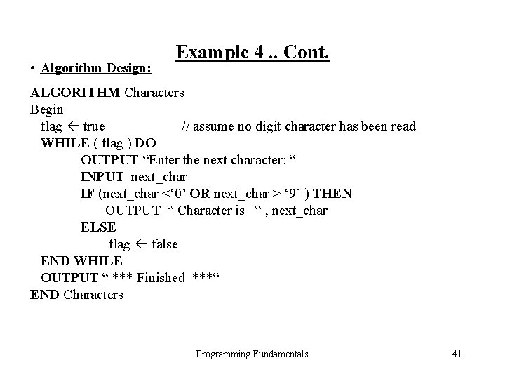 • Algorithm Design: Example 4. . Cont. ALGORITHM Characters Begin flag true // • Algorithm Design: Example 4. . Cont. ALGORITHM Characters Begin flag true //