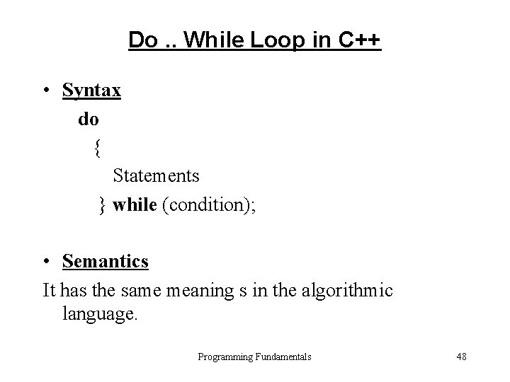 Do. . While Loop in C++ • Syntax do { Statements } while (condition); Do. . While Loop in C++ • Syntax do { Statements } while (condition);