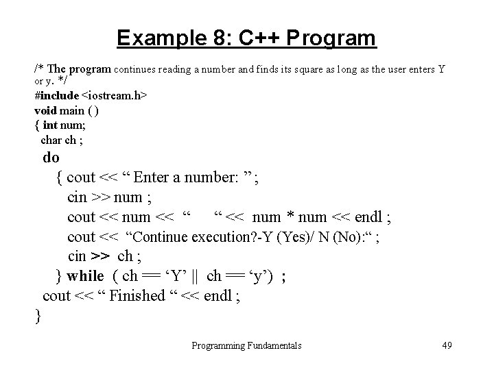 Example 8: C++ Program /* The program continues reading a number and finds its Example 8: C++ Program /* The program continues reading a number and finds its